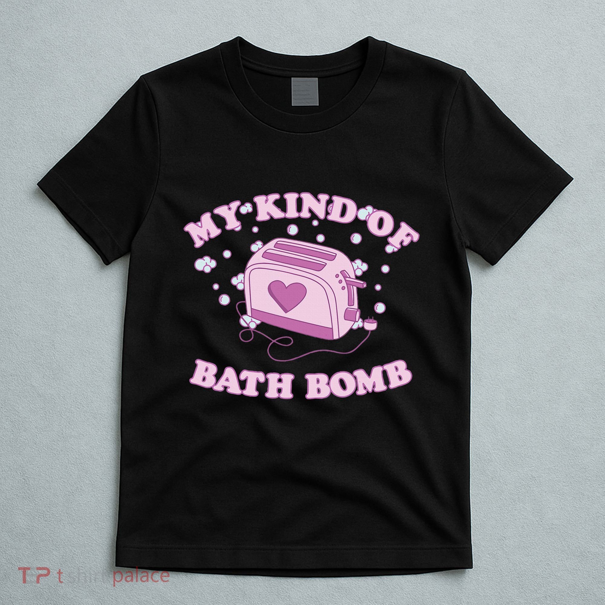 Nu Goth Dark Humour Goth Aesthetic My Kind Of Bath Bomb T-Shirt
