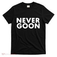 Never Goon Funny Gym Meme Never Goon T-Shirt thumb 0