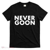 Never Goon Funny Gym Meme Never Goon T-Shirt thumb 0