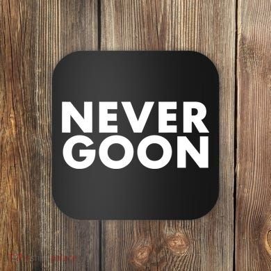 Never Goon Funny Gym Meme Never Goon Coaster