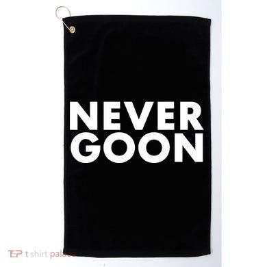 Never Goon Funny Gym Meme Never Goon Golf Towel