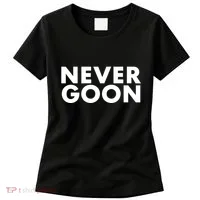 Never Goon Funny Gym Meme Never Goon Women's T-Shirt thumb 0