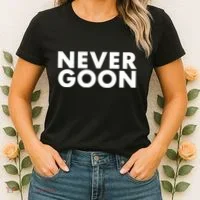 Never Goon Funny Gym Meme Never Goon Women's T-Shirt thumb 2
