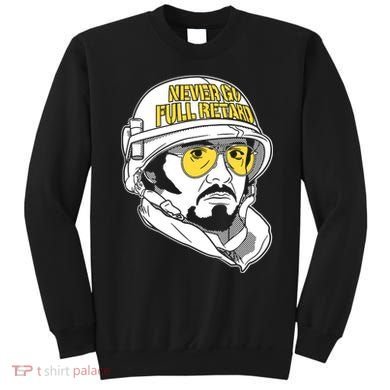 Never Go Full Retard Sweatshirt