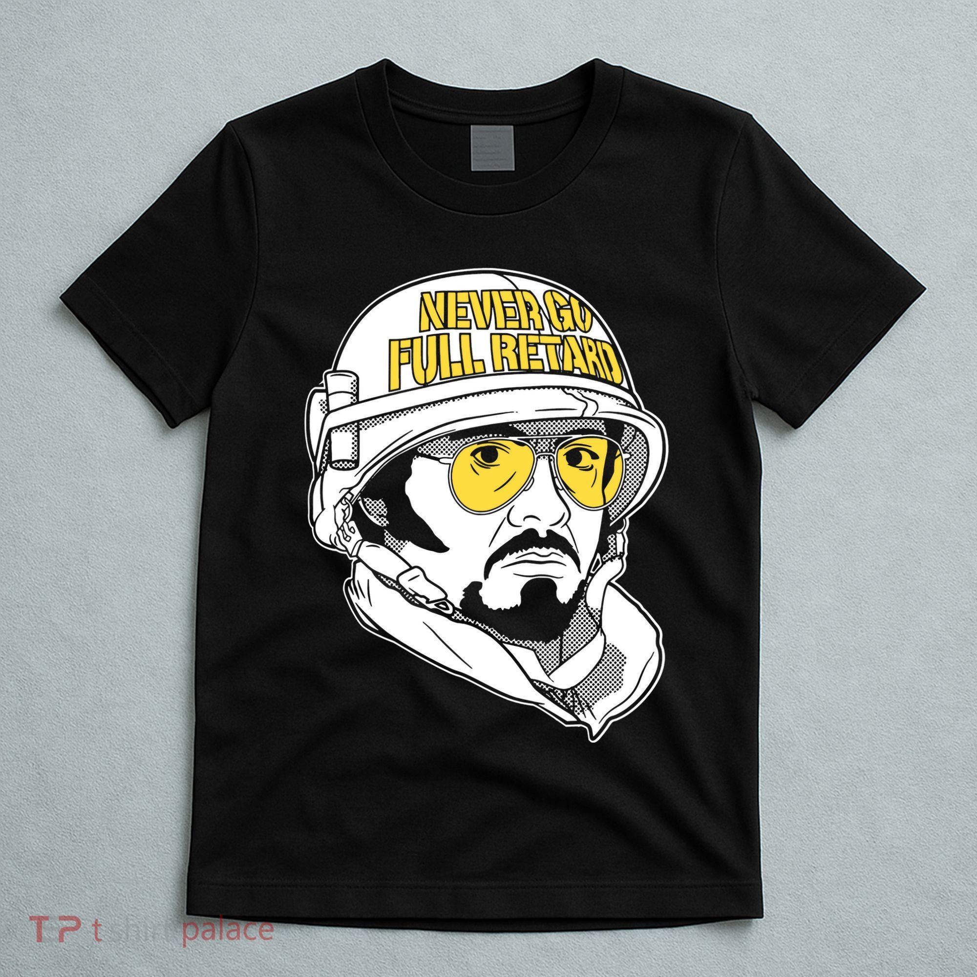 Never Go Full Retard T-Shirt