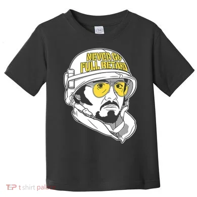 Never Go Full Retard Toddler T-Shirt