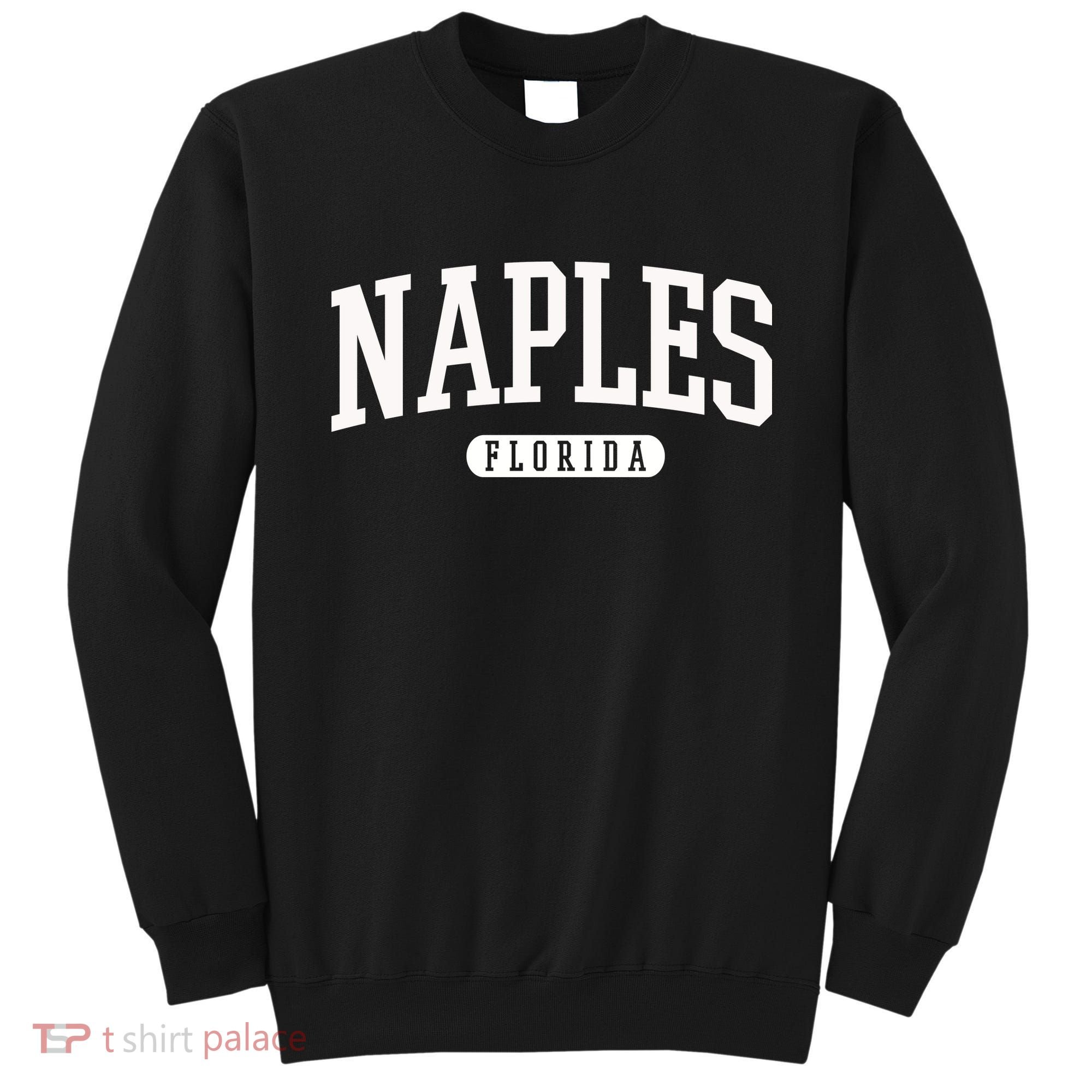 Naples Great Gift Cool Gift College University Florida Usa Sweatshirt