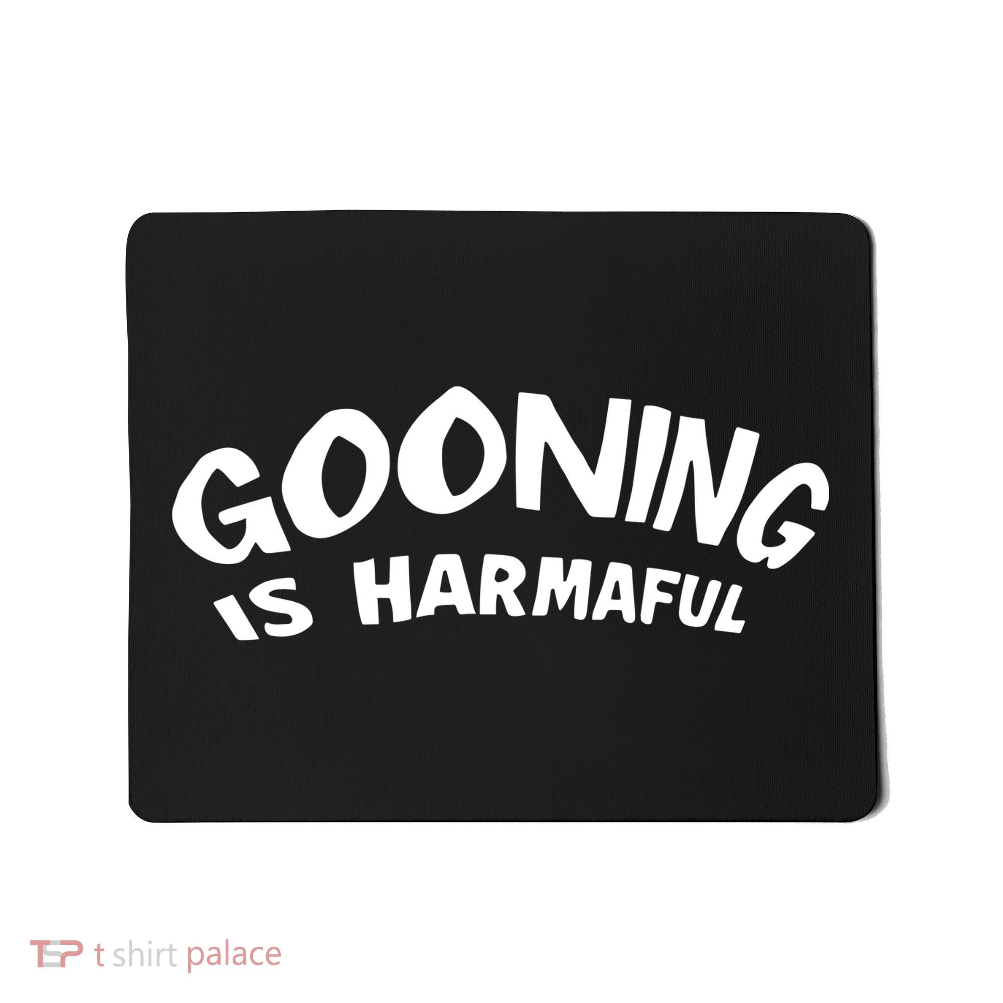 Never Goon Gooning Is Harmaful Mousepad