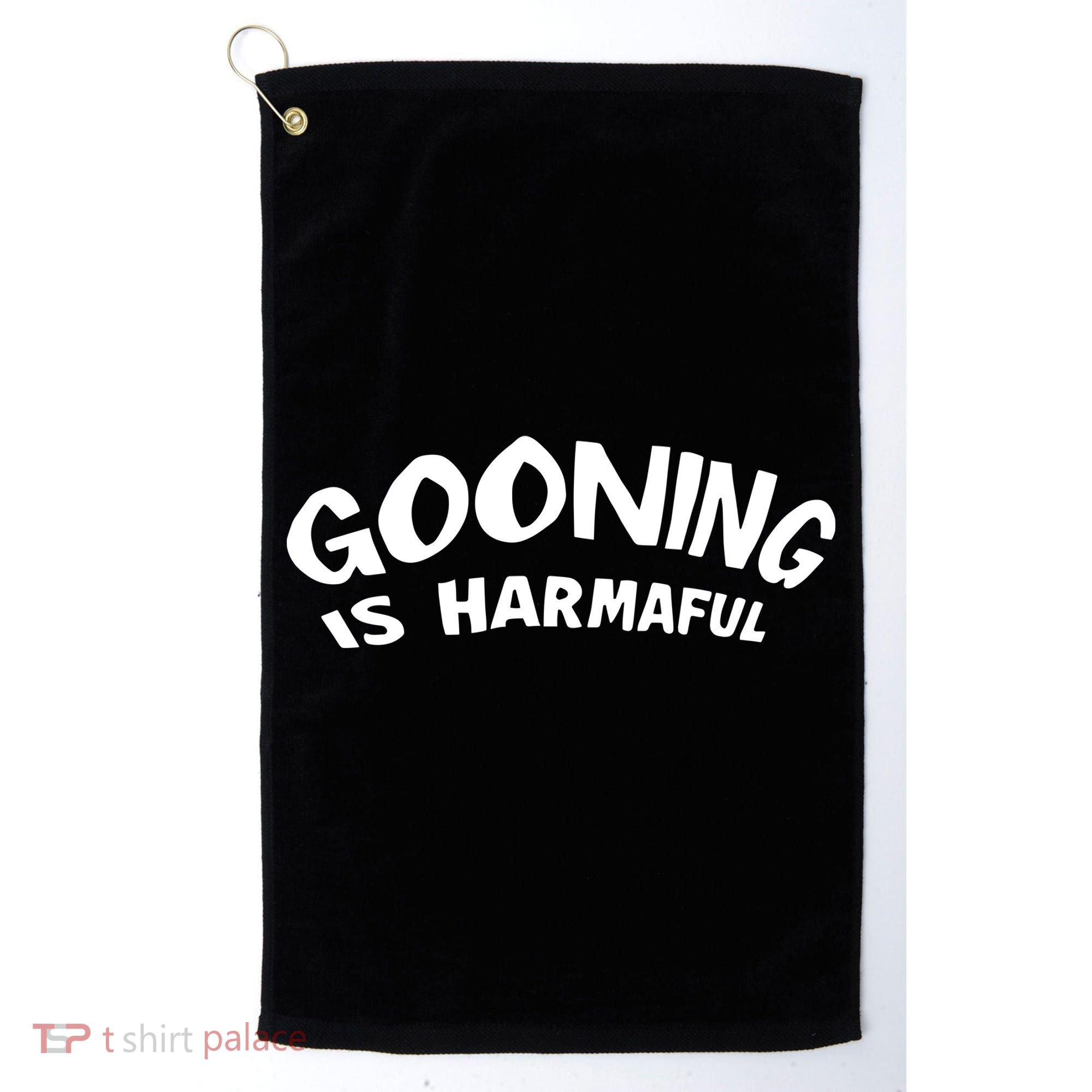 Never Goon Gooning Is Harmaful Golf Towel