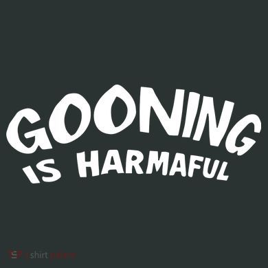 Never Goon Gooning Is Harmaful Infant Baby Jersey Bodysuit