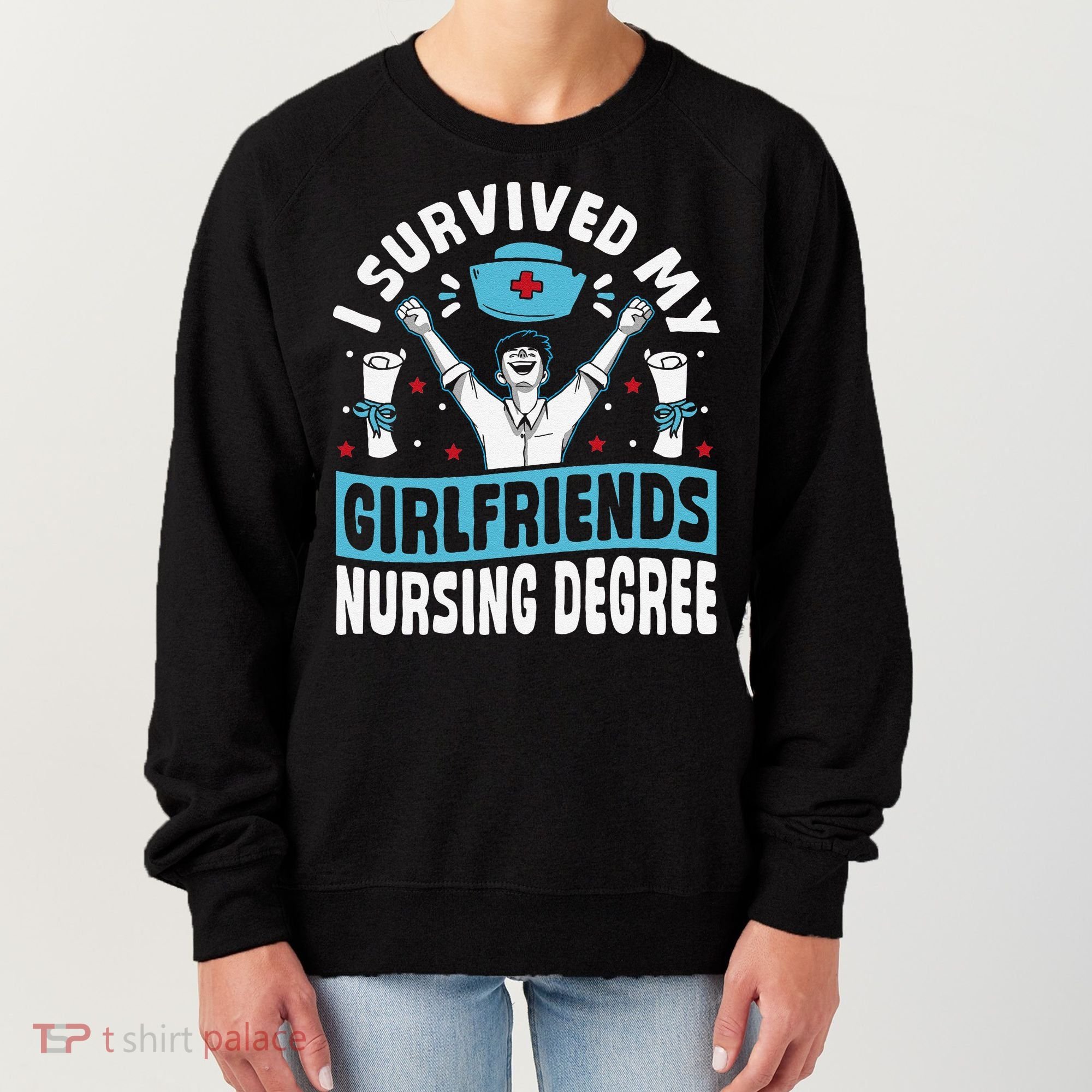 Nurse Graduation I Survived My Girlfriends Nursing Degree Women's Sweatshirt
