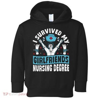 Nurse Graduation I Survived My Girlfriends Nursing Degree Toddler Hoodie