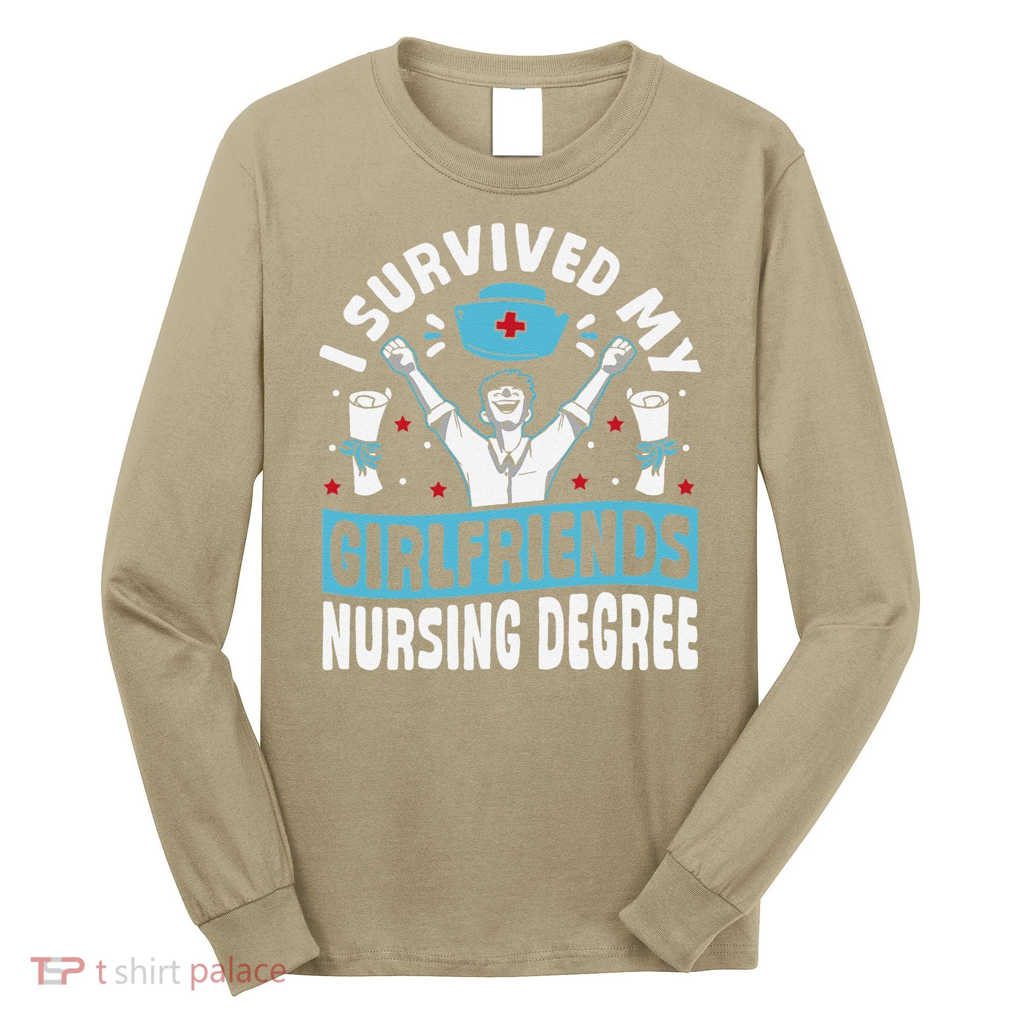 Nurse Graduation I Survived My Girlfriends Nursing Degree Long Sleeve Shirt