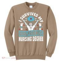Nurse Graduation I Survived My Girlfriends Nursing Degree Sweatshirt thumb 0