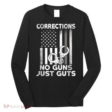 No Guns Just Guts Corrections Officer Long Sleeve Shirt