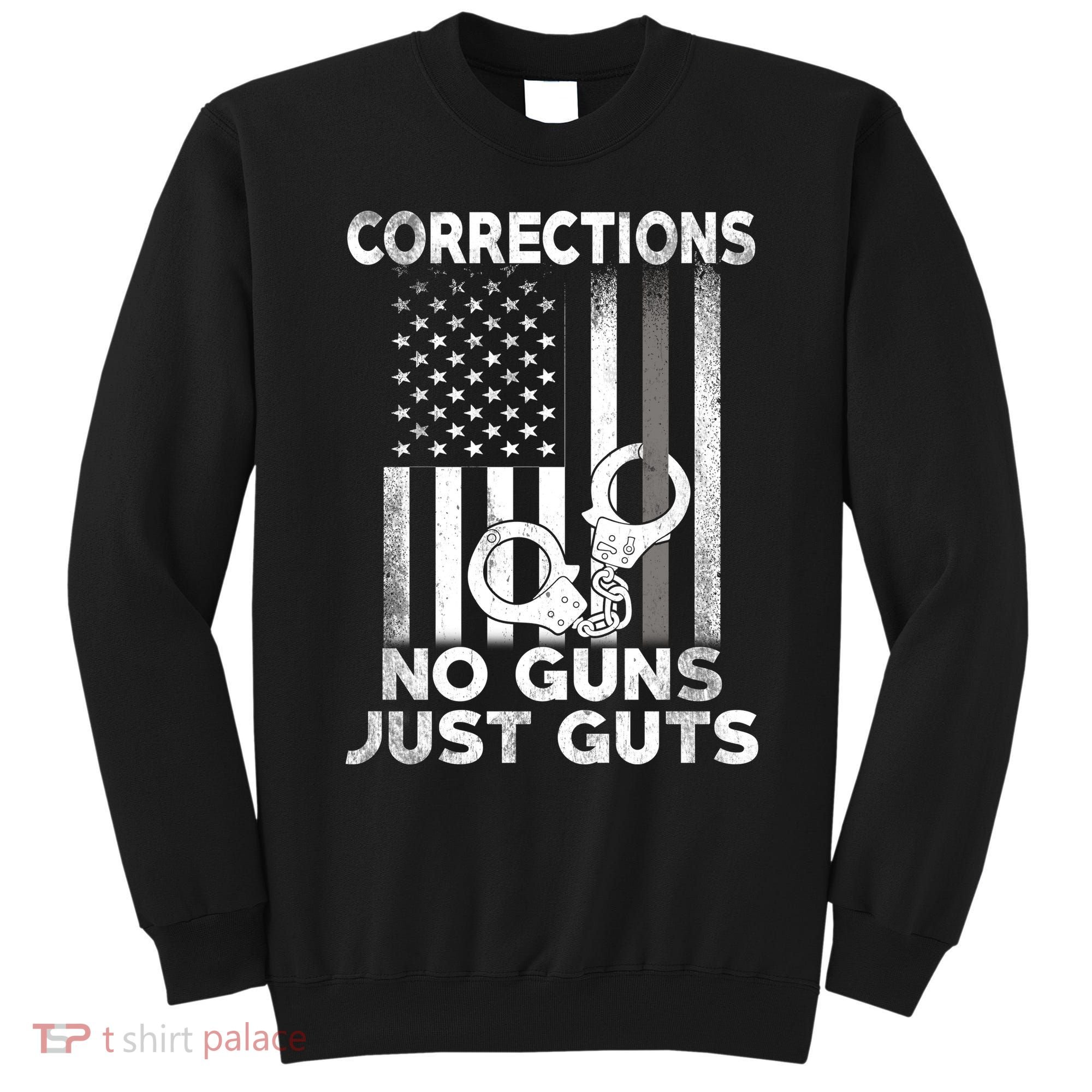 No Guns Just Guts Corrections Officer Sweatshirt