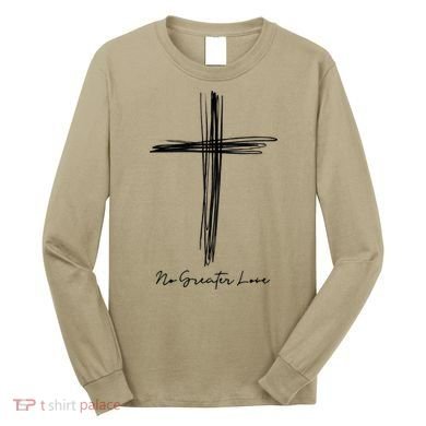 No Greater Love Cross Christian Easter Gift Long Sleeve Shirt