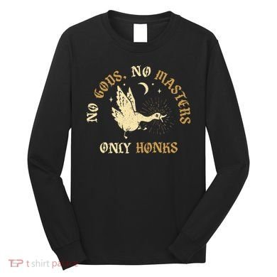 No Gods No M.A.S.T.E.R.S Only Honks Long Sleeve Shirt