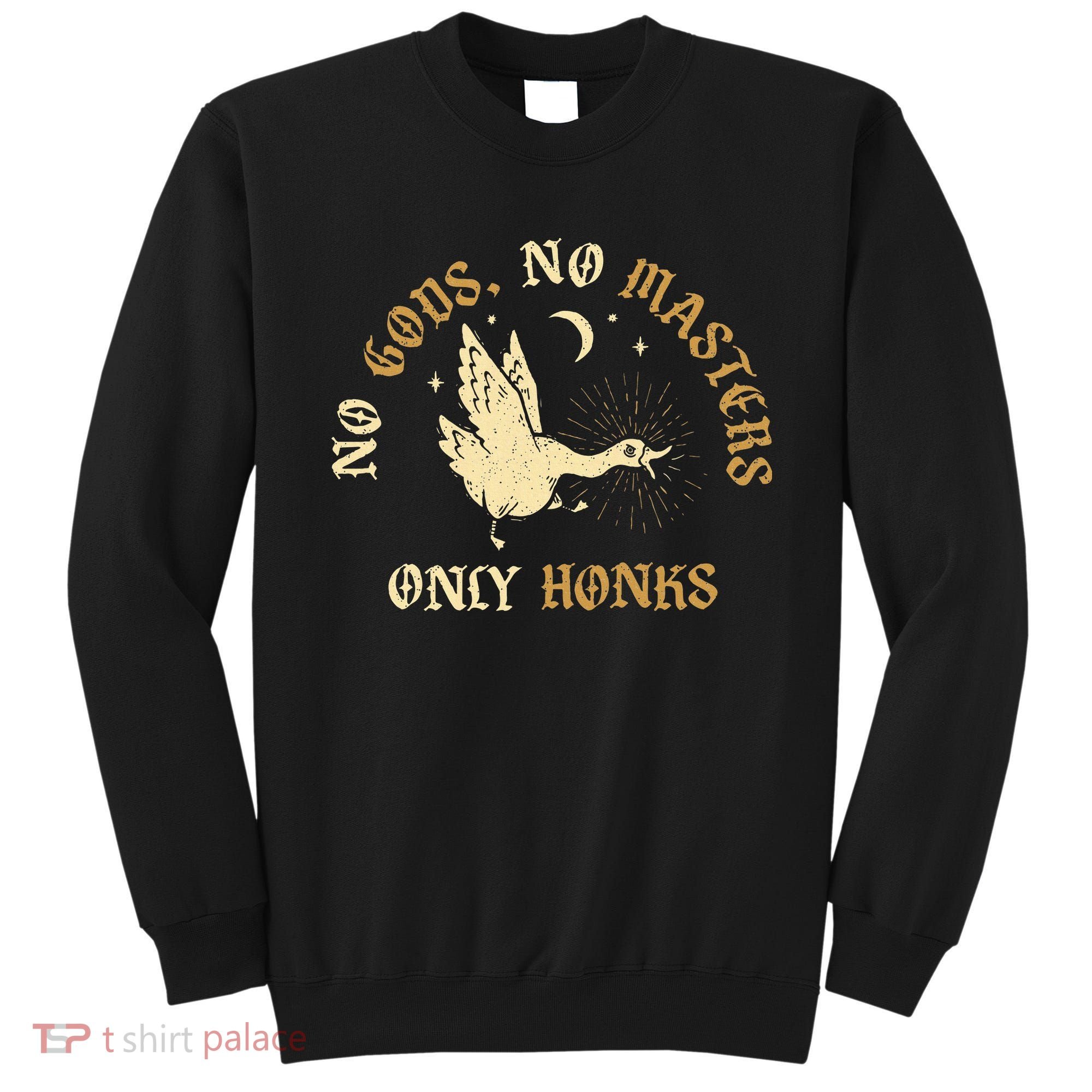 No Gods No M.A.S.T.E.R.S Only Honks Sweatshirt