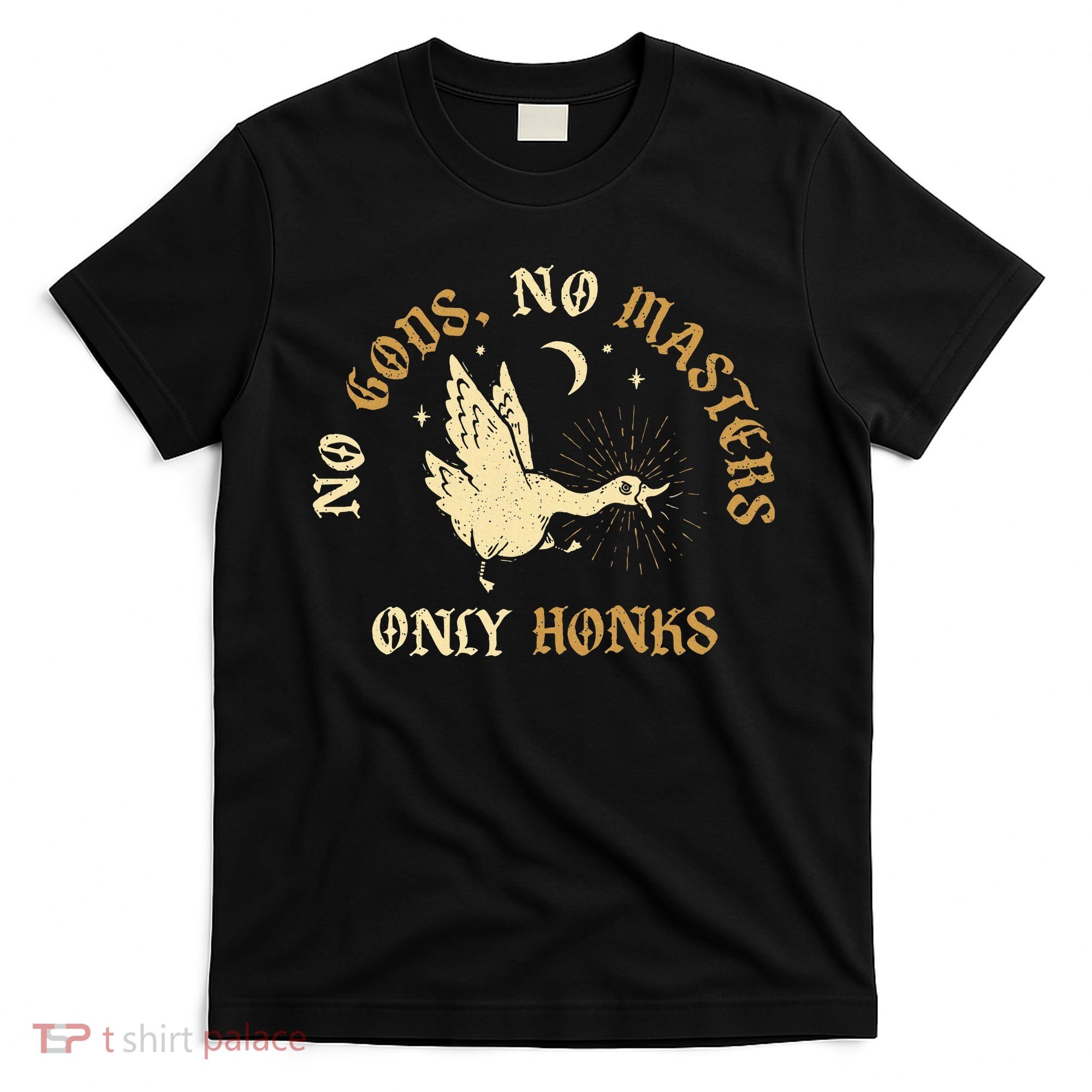 No Gods No M.A.S.T.E.R.S Only Honks T-Shirt