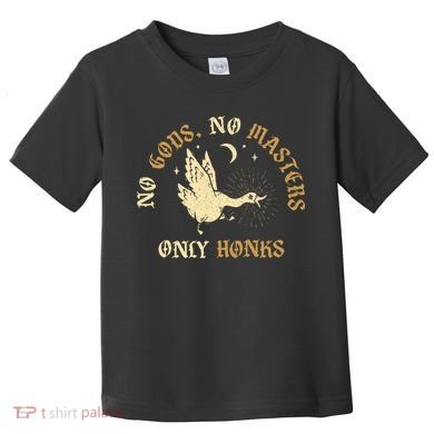 No Gods No M.A.S.T.E.R.S Only Honks Toddler T-Shirt