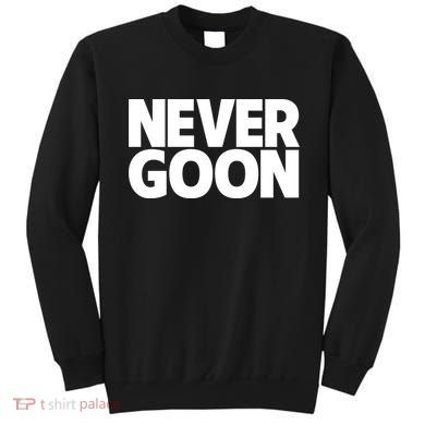 Never Goon Sweatshirt