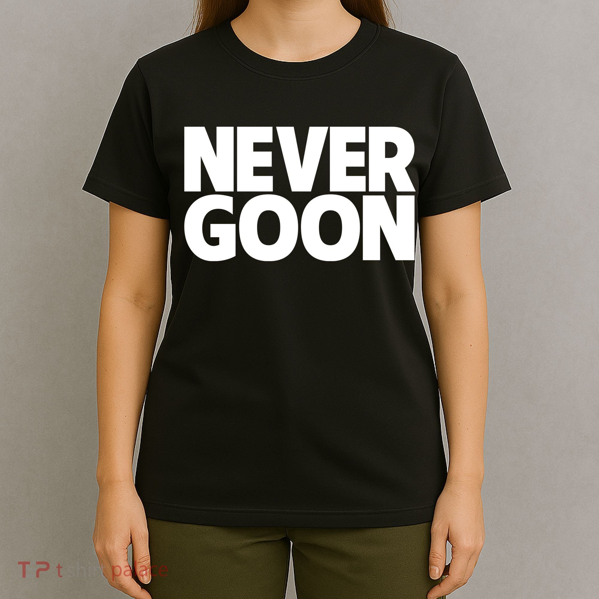 Never Goon T-Shirt