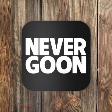 Never Goon Coaster