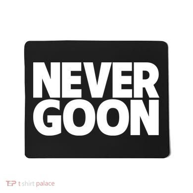 Never Goon Mousepad