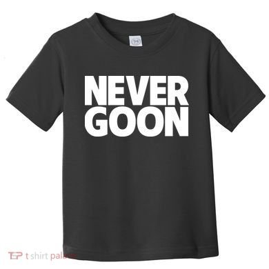 Never Goon Toddler T-Shirt