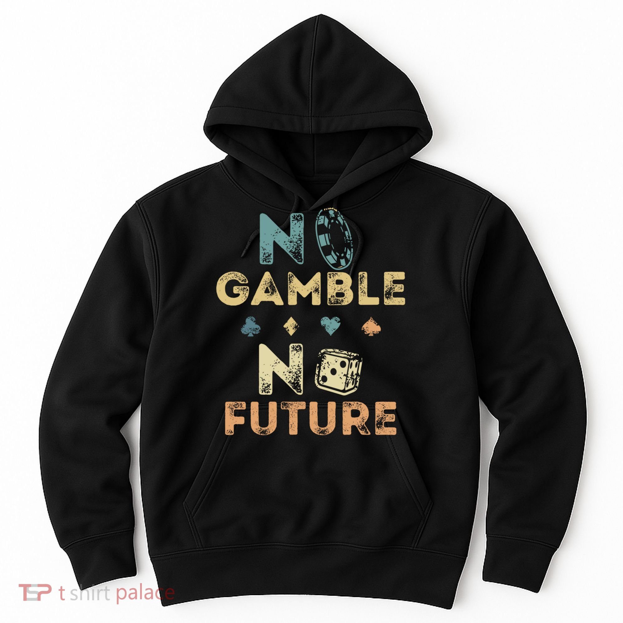 No Gamble No Future Gambling Casino Funny Poker Player Hoodie