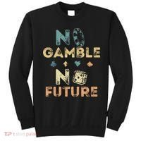 No Gamble No Future Gambling Casino Funny Poker Player Sweatshirt thumb 0