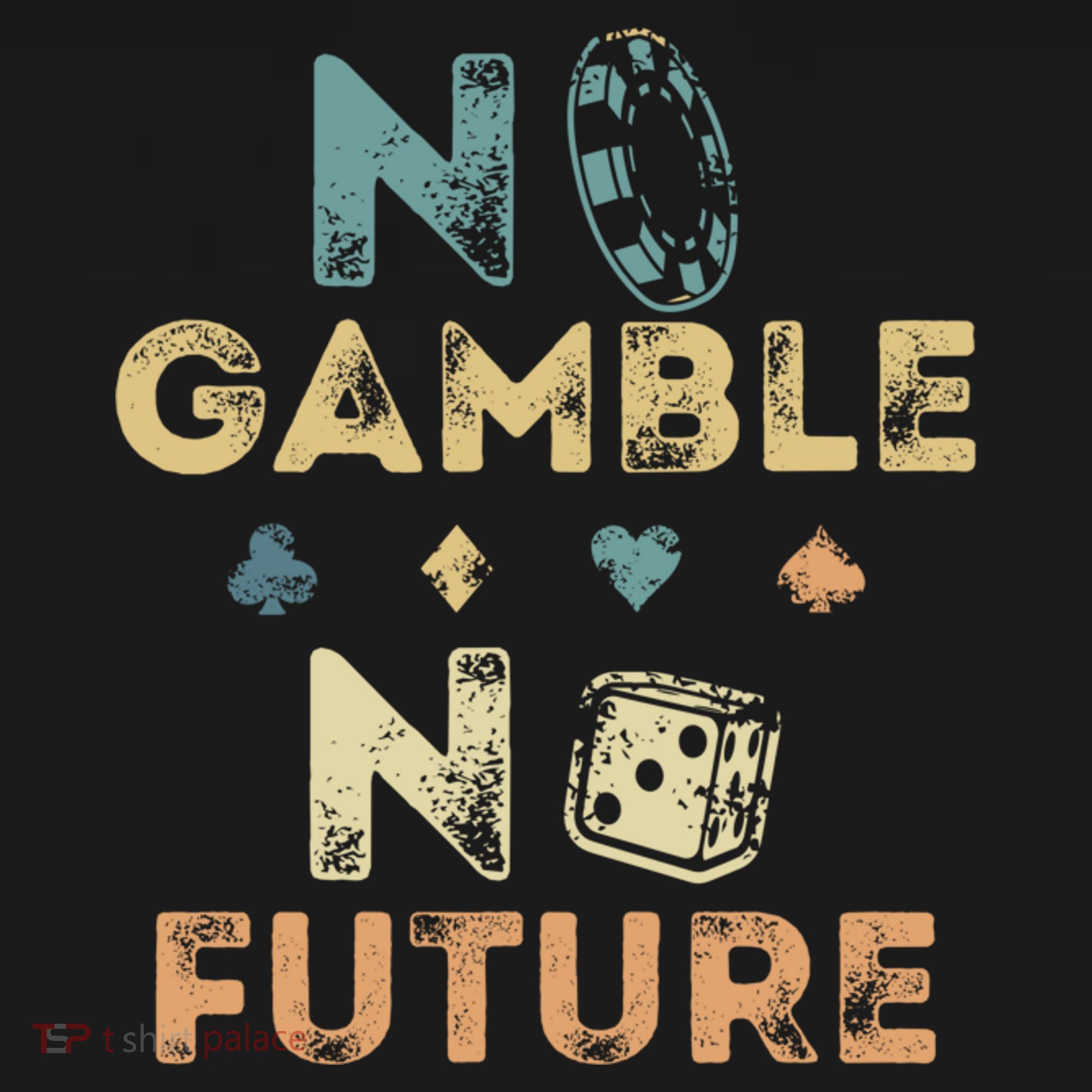 No Gamble No Future Gambling Casino Funny Poker Player T-Shirt