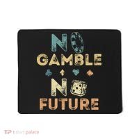 No Gamble No Future Gambling Casino Funny Poker Player Mousepad thumb 0