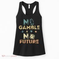 No Gamble No Future Gambling Casino Funny Poker Player Women's Tank Top thumb 0