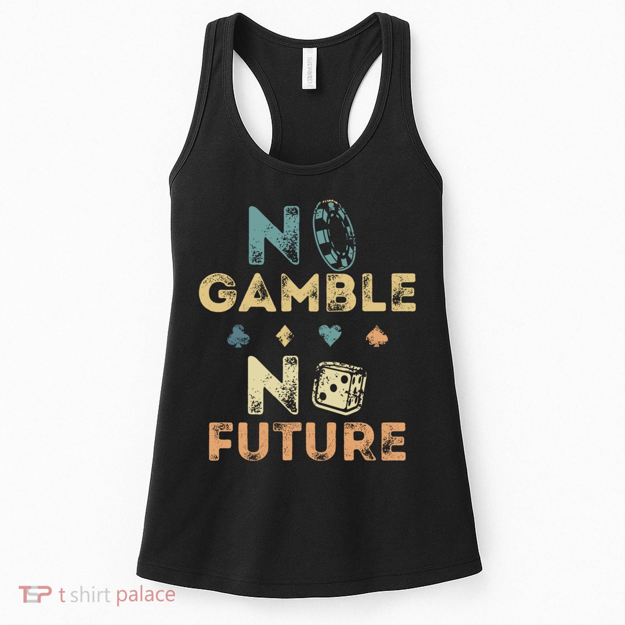 No Gamble No Future Gambling Casino Funny Poker Player Women's Tank Top