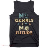 No Gamble No Future Gambling Casino Funny Poker Player Tank Top thumb 0