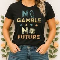 No Gamble No Future Gambling Casino Funny Poker Player Women's T-Shirt thumb 2