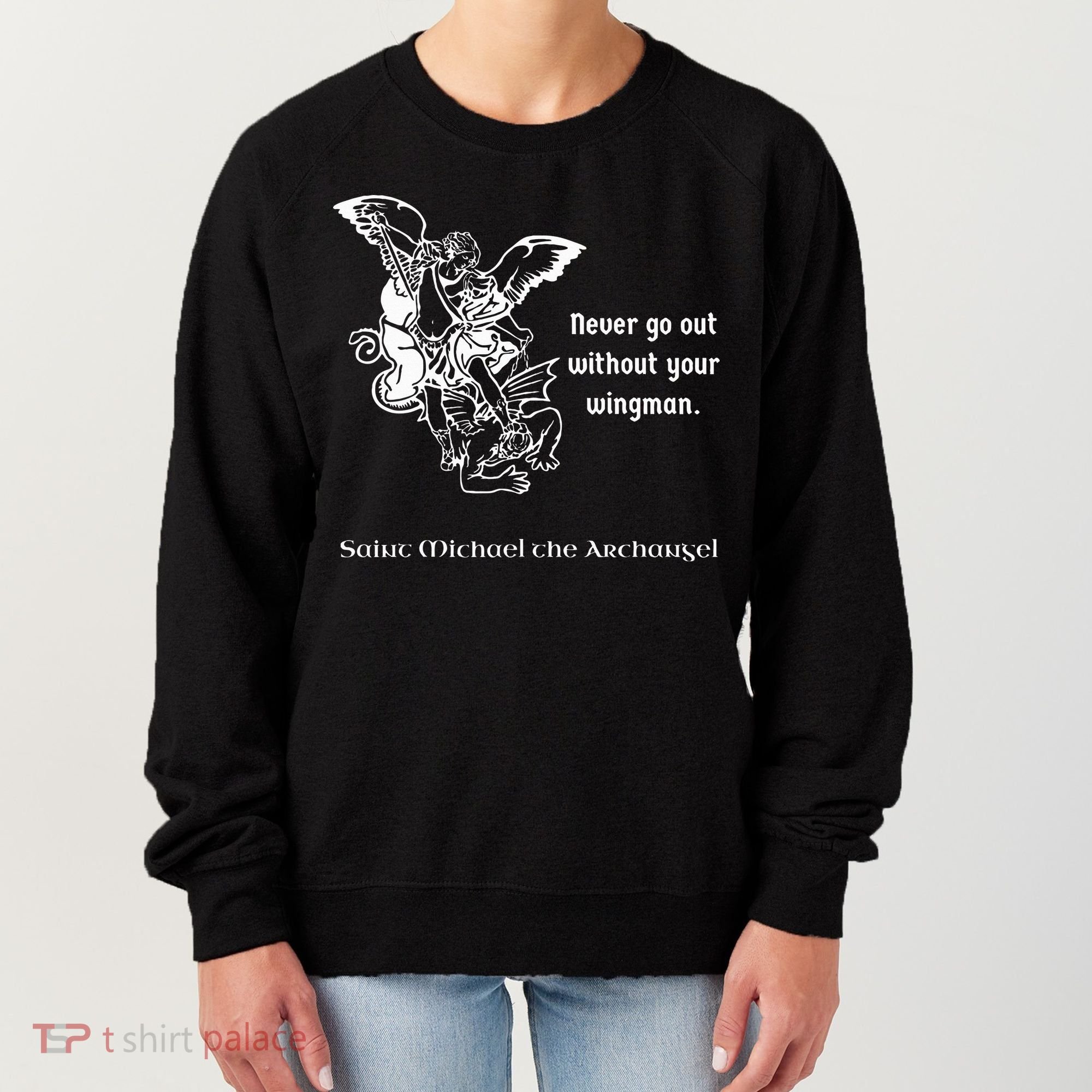 Never Go Out Without Your Wingman Saint Michael Women's Sweatshirt