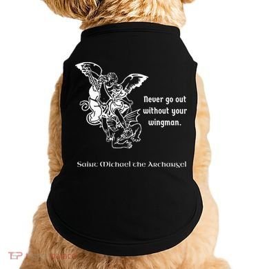 Never Go Out Without Your Wingman Saint Michael Doggie Tank