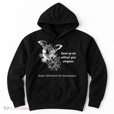 Never Go Out Without Your Wingman Saint Michael Hoodie
