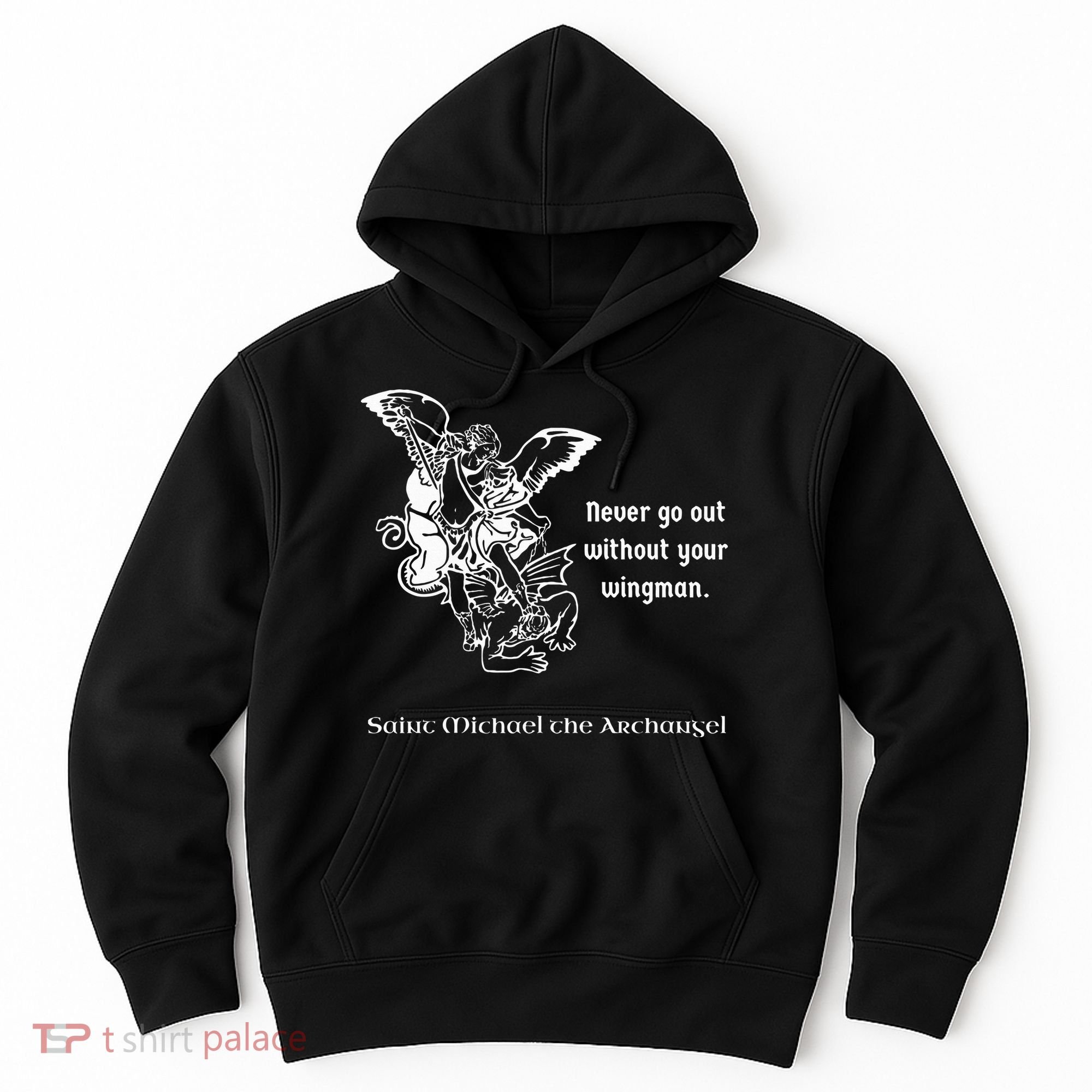 Never Go Out Without Your Wingman Saint Michael Hoodie