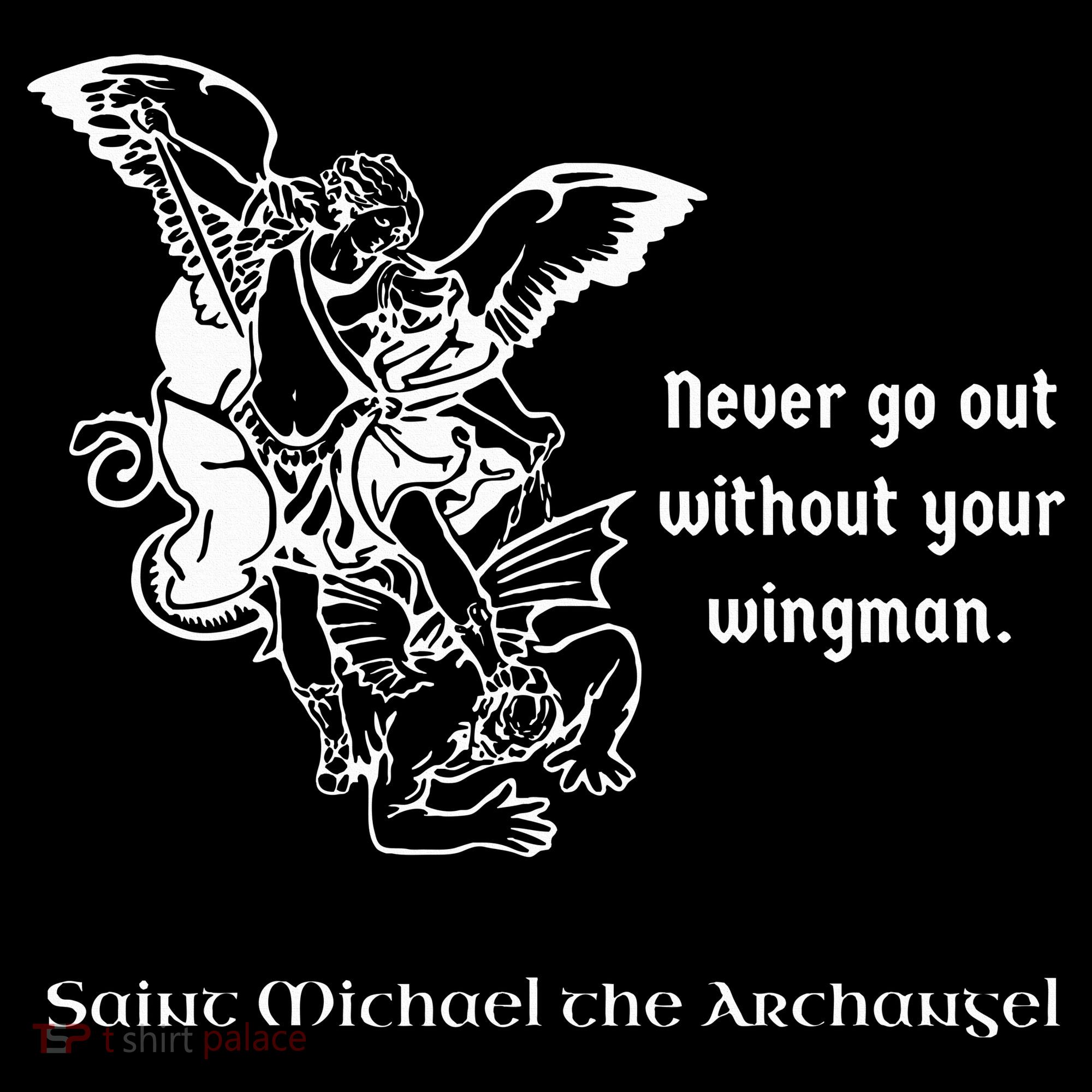Never Go Out Without Your Wingman Saint Michael Apron
