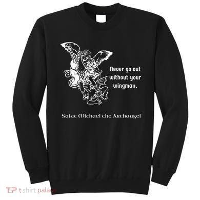 Never Go Out Without Your Wingman Saint Michael Sweatshirt