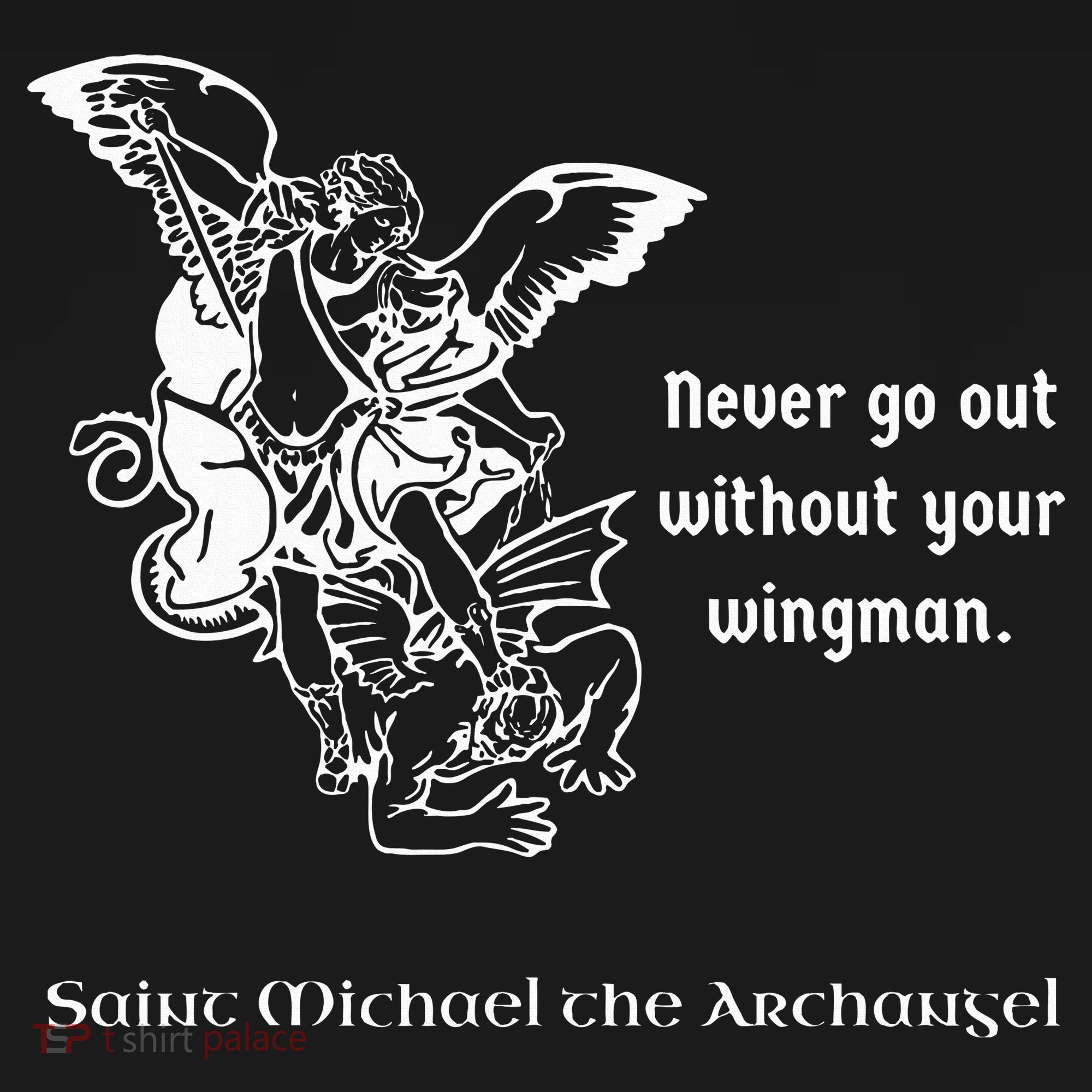 Never Go Out Without Your Wingman Saint Michael Backpack