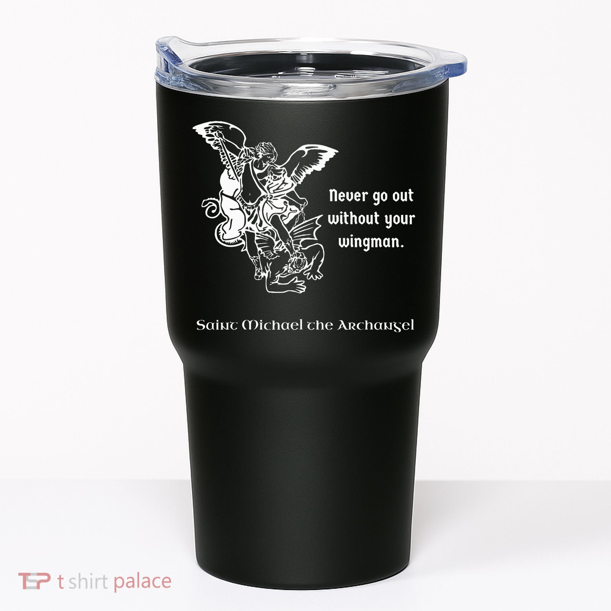 Never Go Out Without Your Wingman Saint Michael Tumbler