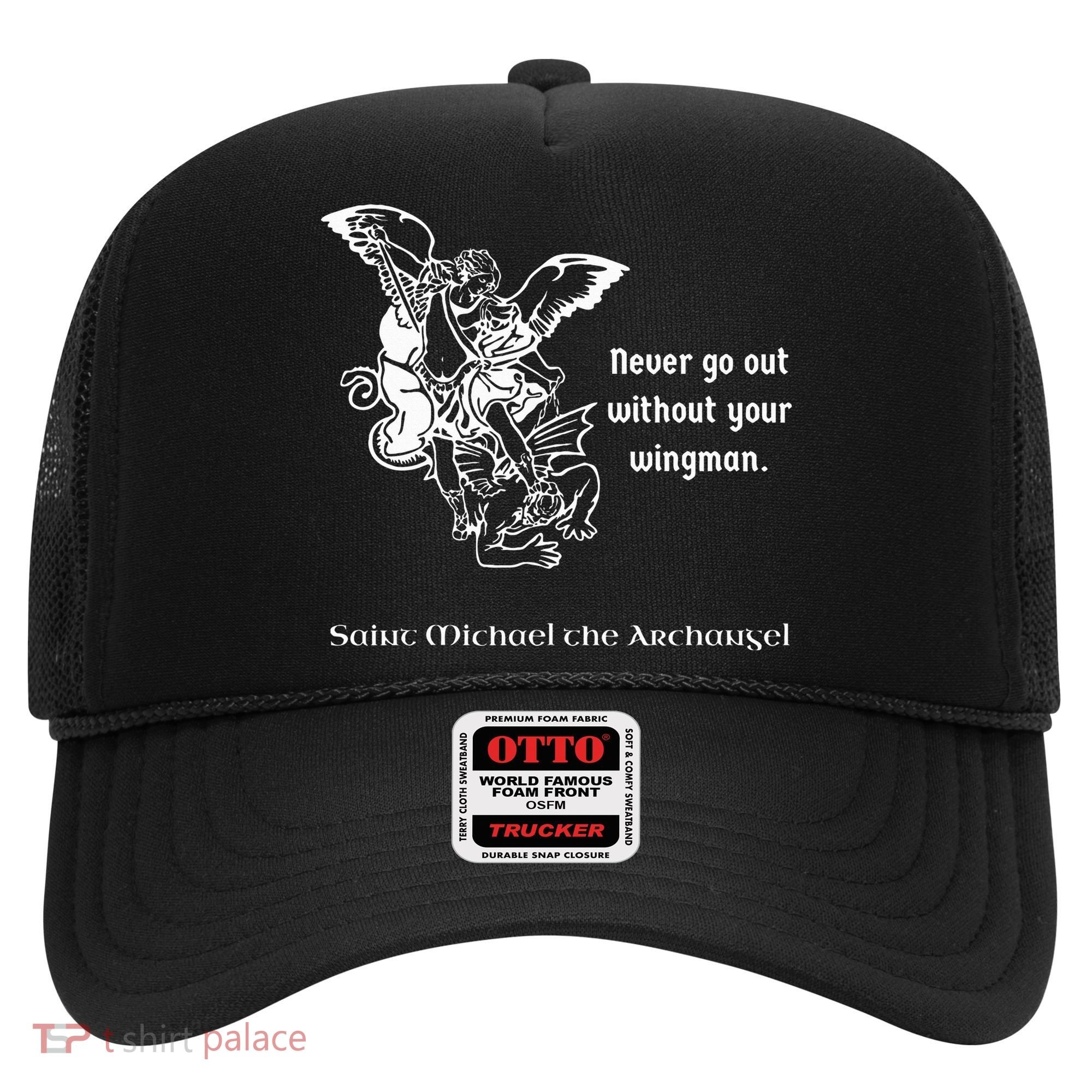 Never Go Out Without Your Wingman Saint Michael Hat