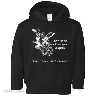 Never Go Out Without Your Wingman Saint Michael Toddler Hoodie