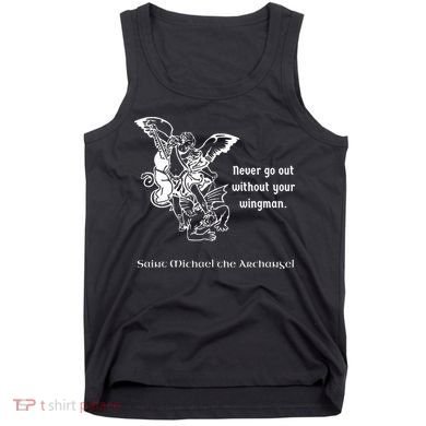 Never Go Out Without Your Wingman Saint Michael Tank Top