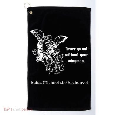 Never Go Out Without Your Wingman Saint Michael Golf Towel